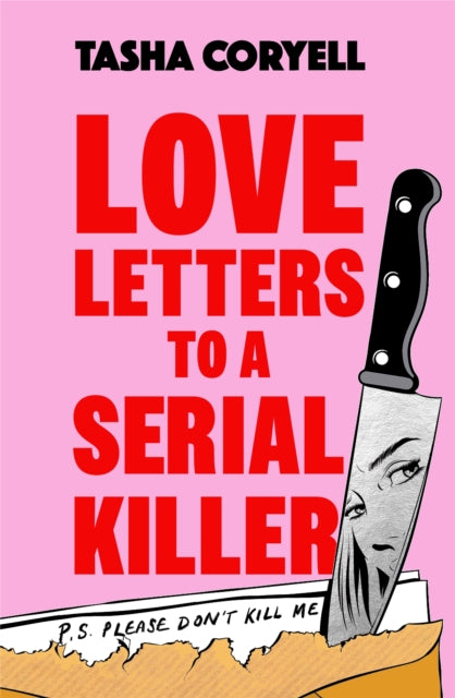 Love Letters to a Serial Killer : This year’s most unmissable read – ‘fresh, insightful and wonderfully dry in tone… an impressively original debut’ (The Guardian)-'9781398716711