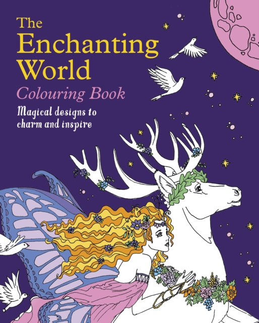 The Enchanting World Colouring Book : Magical Designs to Charm and Inspire-'9781398825352