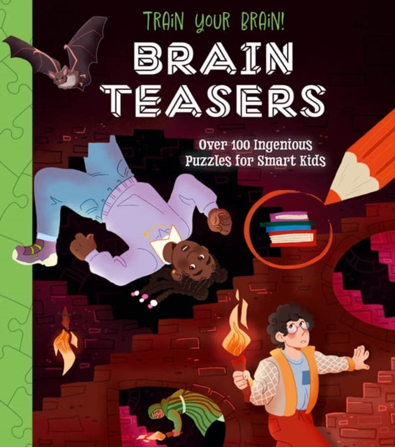 Train Your Brain! Brain Teasers : Over 100 Ingenious Puzzles for Smart Kids-'9781398825482