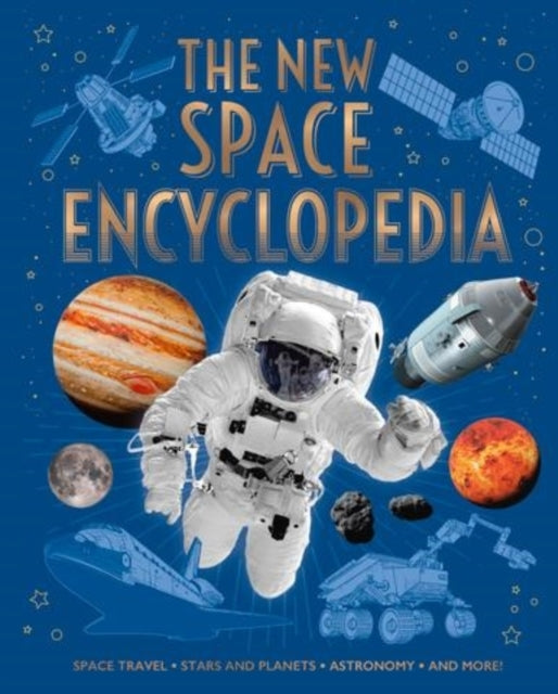 The New Space Encyclopedia : Space Travel, Stars and Planets, Astronomy, and More!-'9781398828599