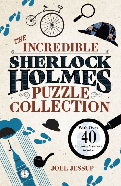 The Incredible Sherlock Holmes Puzzle Collection : With Over 40 Intriguing Mysteries to Solve-'9781398829961