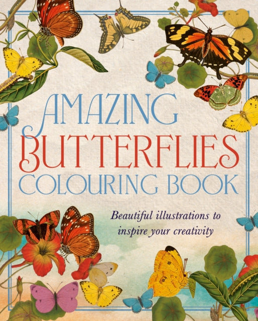 Amazing Butterflies Colouring Book : Beautiful illustrations to inspire creativity-'9781398834507