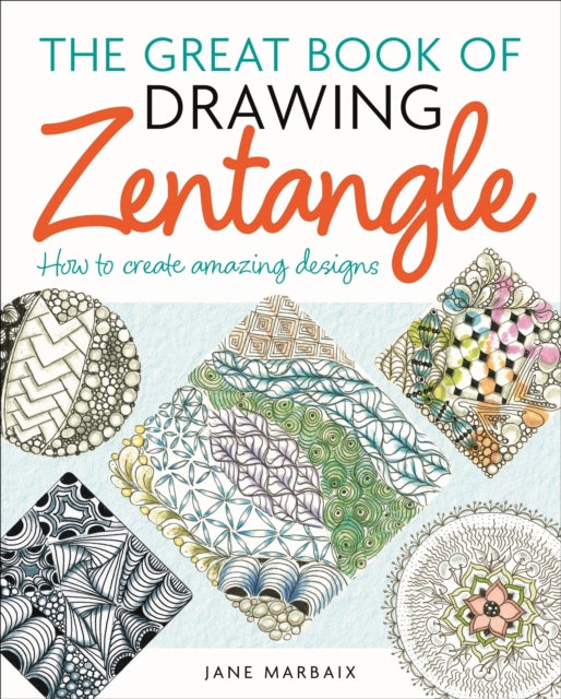 The Great Book of Drawing Zentangle : How to Create Amazing Designs-'9781398837751