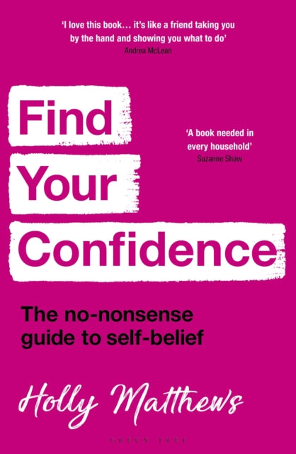 Find Your Confidence : The no-nonsense guide to self-belief-'9781399409346