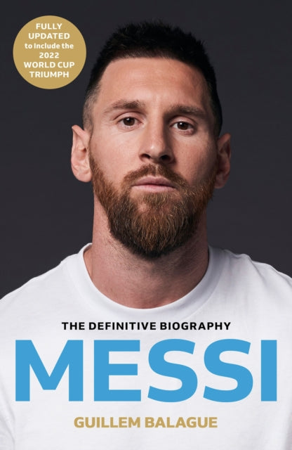 Messi : The must-read biography of the World Cup champion, now fully updated-'9781399619134