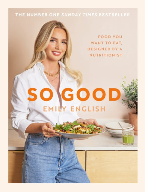 So Good : The instant #1 Sunday Times bestseller: Food you want to eat, designed by a nutritionist-'9781399620055