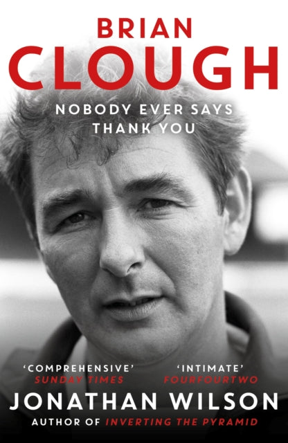Brian Clough: Nobody Ever Says Thank You : The Biography-'9781399625623