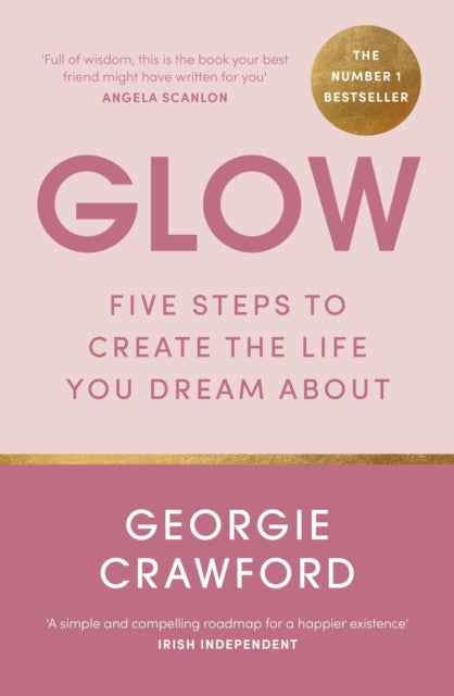 Glow : Five Steps to Create the Life You Dream About-'9781399708623