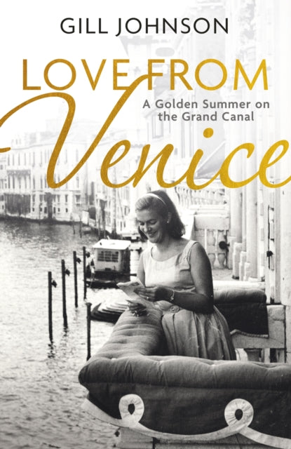 Love From Venice : A golden summer on the Grand Canal-'9781399721653