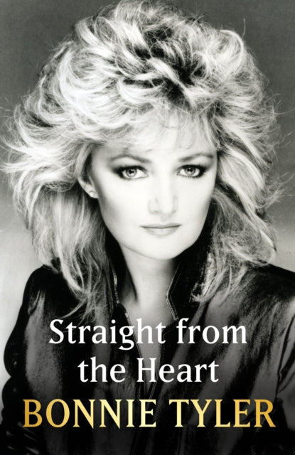 Straight from the Heart : BONNIE TYLER'S AUTOBIOGRAPHY-'9781399726252