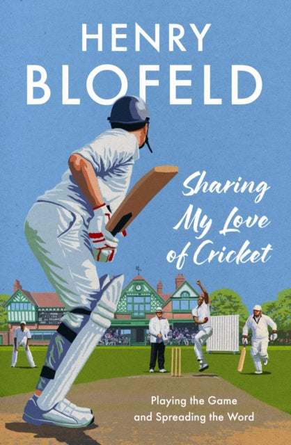 Sharing My Love of Cricket : Playing the Game and Spreading the Word-'9781399733250