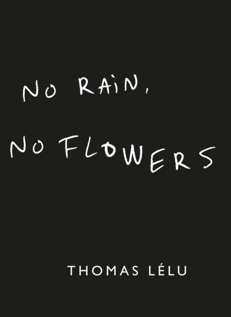 No Rain, No Flowers : The iconic viral biro notes from Thomas Lelu-'9781399736121