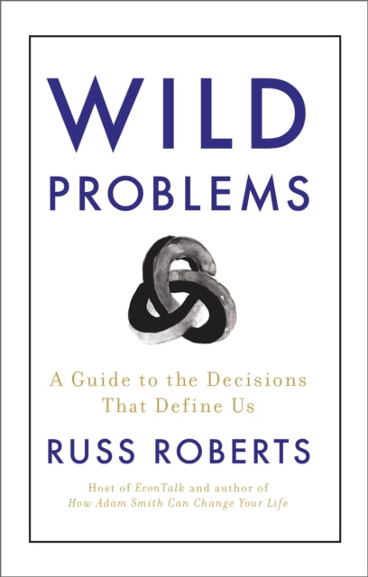 Wild Problems : A Guide to the Decisions That Define Us-'9781399806282