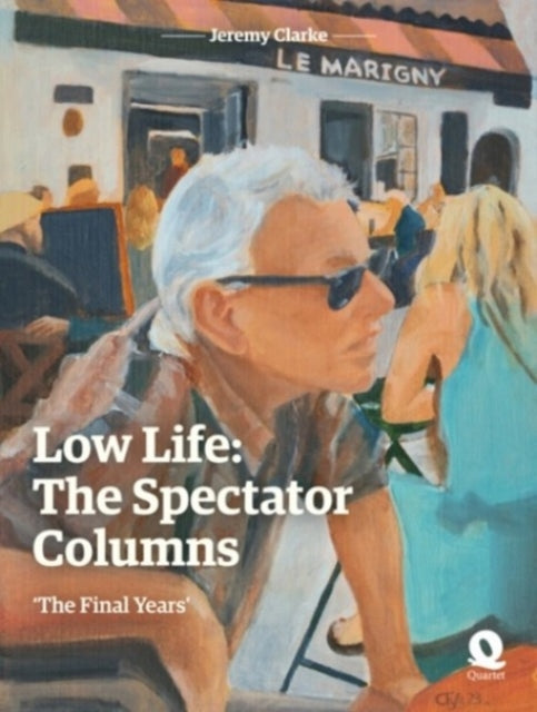 Low Life: The Spectator Columns : 'The Final Years'-'9781399973564