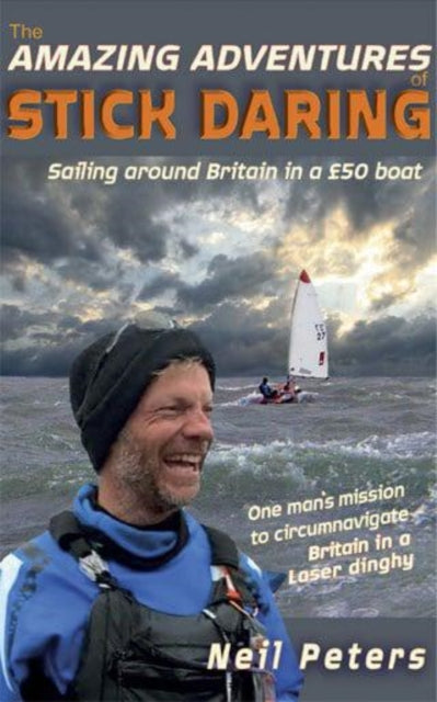 The Amazing Adventures of Stick Daring : Sailing around Britain in a £50 boat-'9781399974981