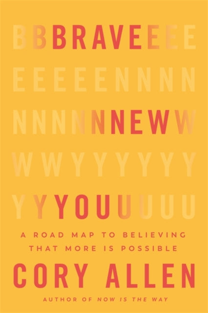 Brave New You : A Road Map to Believing That More Is Possible-'9781401976569