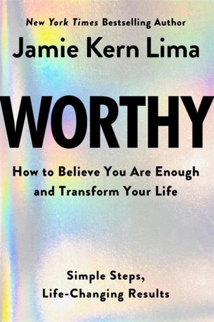 Worthy : How to Believe You Are Enough and Transform Your Life-'9781401977603