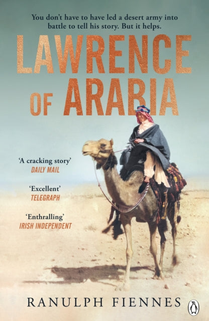 Lawrence of Arabia : The definitive 21st-century biography of a 20th-century soldier, adventurer and leader-'9781405945974