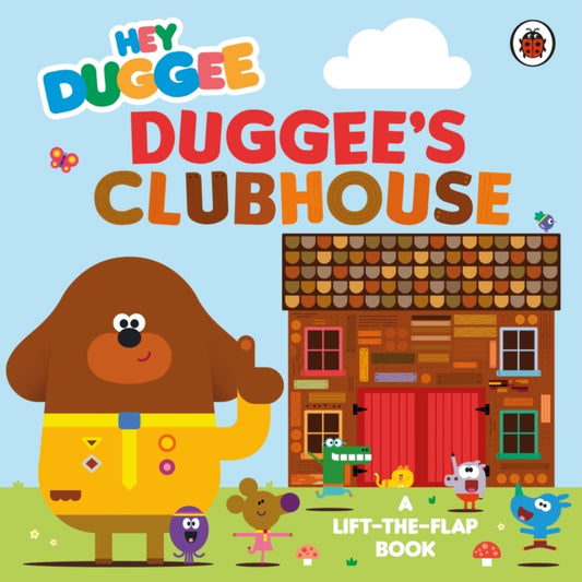 Hey Duggee: Duggee’s Clubhouse : A Lift-the-Flap Book-'9781405959933