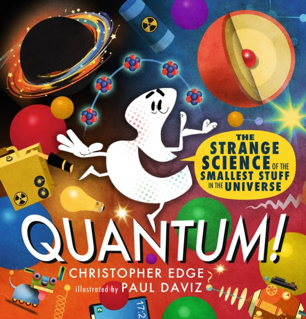 Quantum! The Strange Science of the Smallest Stuff in the Universe-'9781406398601