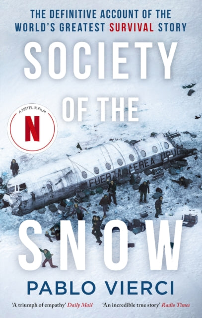 Society of the Snow : The Definitive Account of the World’s Greatest Survival Story-'9781408716397