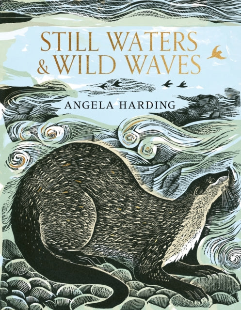 Still Waters & Wild Waves : the beautiful new book from printmaker and illustrator Angela Harding-'9781408726815