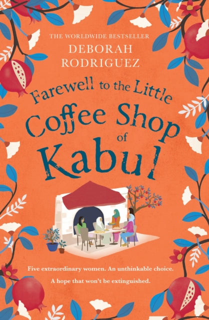 Farewell to The Little Coffee Shop of Kabul : the unmissable final instalment in the internationally bestselling series-'9781408728116