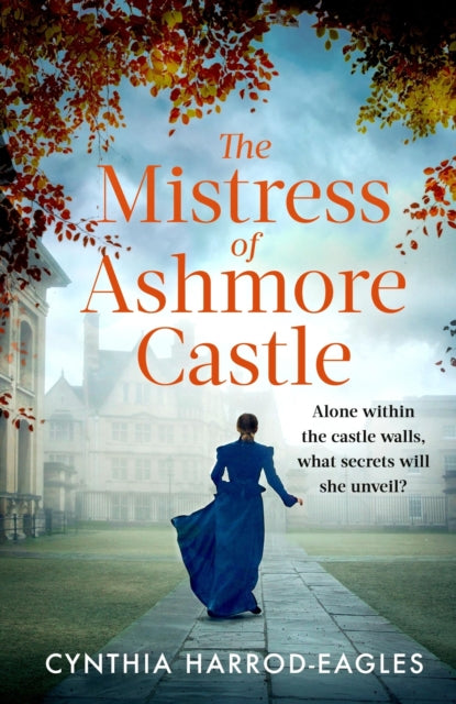 The Mistress of Ashmore Castle : an unputdownable period drama for fans of THE CROWN-'9781408729496