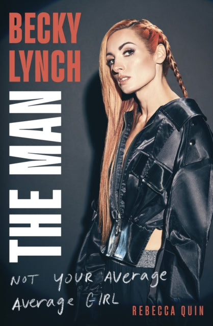 Becky Lynch: The Man : Not Your Average Average Girl - The Sunday Times bestseller-'9781408732342