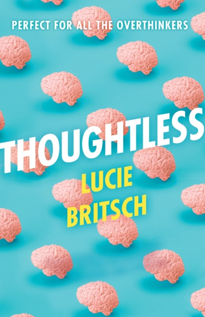 Thoughtless : A sharp, profound and hilarious novel - for all the overthinkers...-'9781409198703