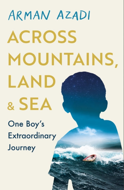 Across Mountains, Land and Sea : One Boy’s Extraordinary Journey-'9781409199328