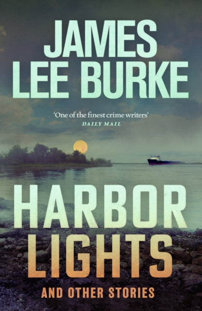 Harbor Lights : A collection of stories by James Lee Burke-'9781409199526