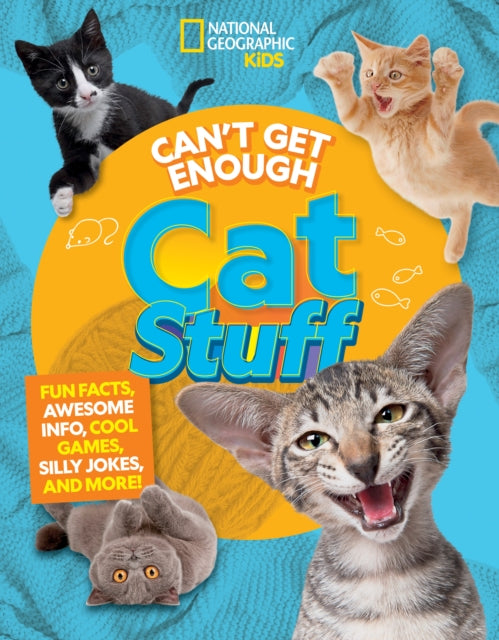 Can't Get Enough Cat Stuff : Fun Facts, Awesome Info, Cool Games, Silly Jokes, and More!-'9781426375903