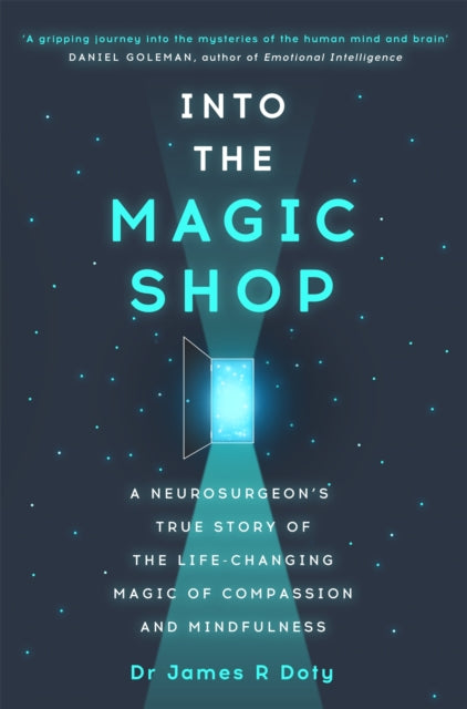 Into the Magic Shop : A neurosurgeon's true story of the life-changing magic of mindfulness and compassion that inspired the hit K-pop band BTS-'9781444786194
