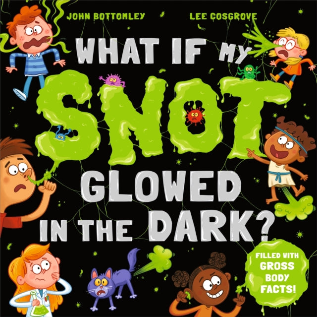 What If My Snot Glowed in the Dark?-'9781444974942