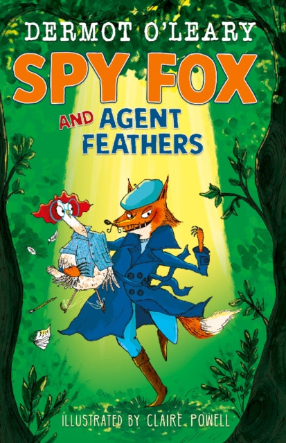 Spy Fox and Agent Feathers : A laugh-out-loud action-adventure story from Dermot O'Leary-'9781444976465