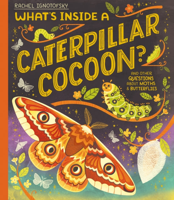 What's Inside a Caterpillar Cocoon? : And other questions about moths and butterflies-'9781444976663