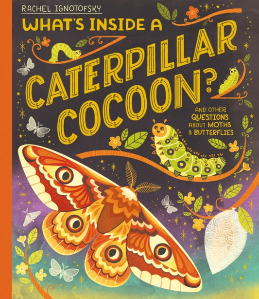 What's Inside a Caterpillar Cocoon? : And other questions about moths and butterflies-'9781444976663