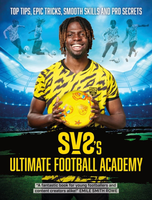SV2's Ultimate Football Academy : Top tips, epic tricks, smooth skills and pro secrets-'9781444978025