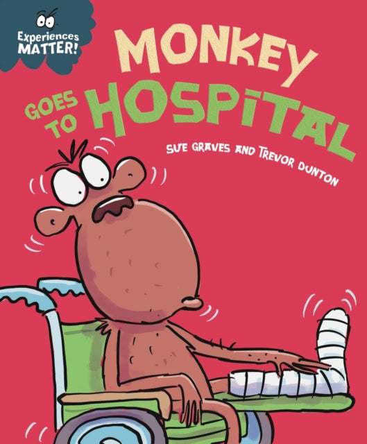 Experiences Matter: Monkey Goes to Hospital-'9781445182117