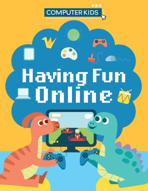 Computer Kids: Having Fun Online-'9781445188430