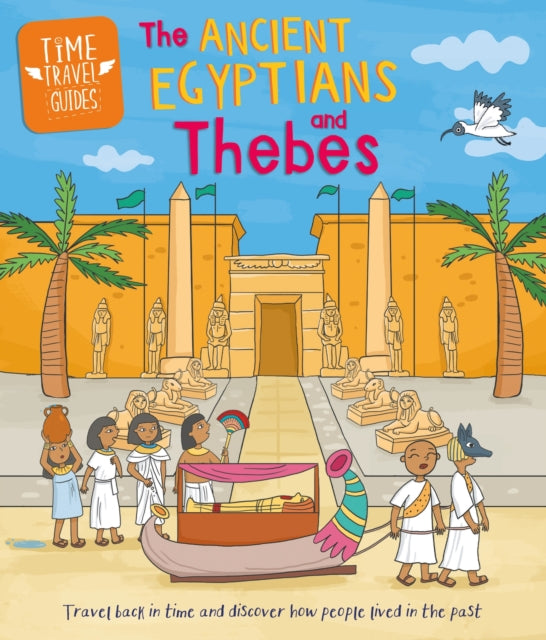 Time Travel Guides: Ancient Egyptians and Thebes-'9781445188836