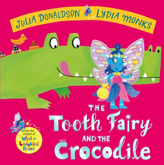 The Tooth Fairy and the Crocodile : a magical adventure - perfect for any child with a wobbly tooth!-'9781447284437