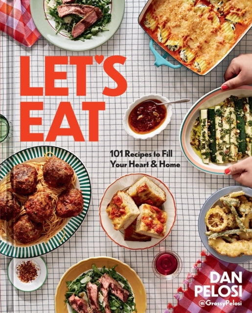 Let's Eat : 101 Recipes to Fill Your Heart & Home-'9781454946397