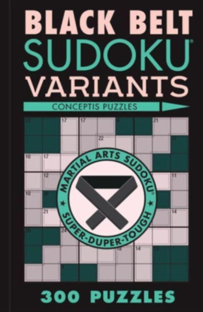 Black Belt Sudoku Variants : 300 Puzzles-'9781454950653