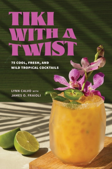 Tiki with a Twist : 75 Cool, Fresh, and Wild Tropical Cocktails-'9781454954460
