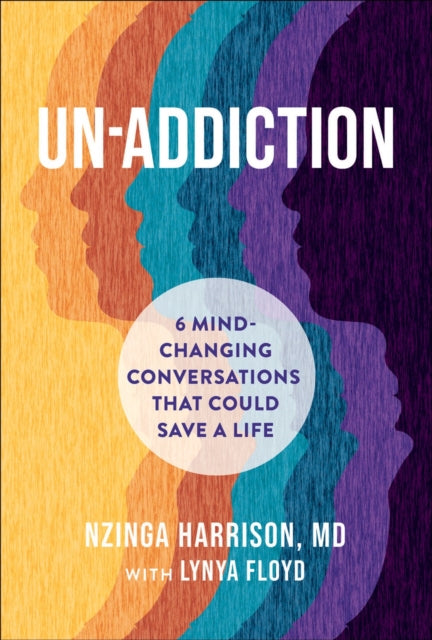 Un-Addiction : 6 Mind-Changing Conversations That Could Save a Life-'9781454955559