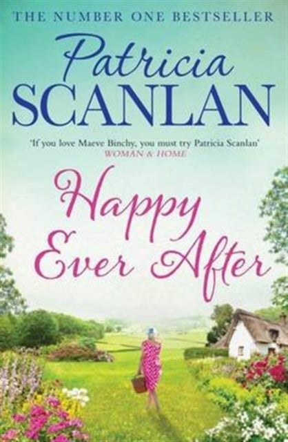 Happy Ever After : Warmth, wisdom and love on every page - if you treasured Maeve Binchy, read Patricia Scanlan-'9781471141270