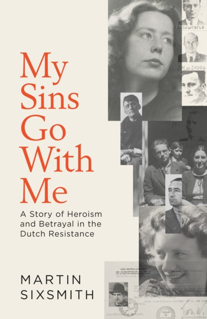 My Sins Go With Me : A Story of Heroism and Betrayal in the Dutch Resistance-'9781471149832