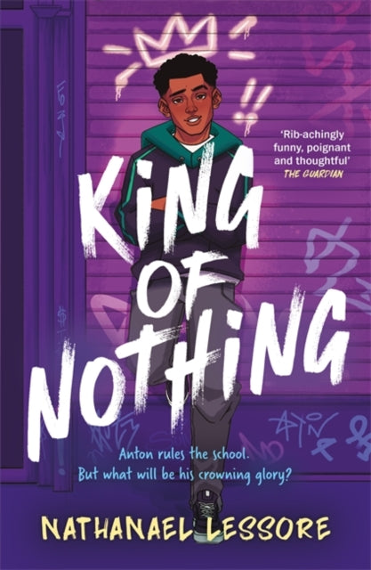 King of Nothing : A hilarious and heartwarming teen comedy!-'9781471413247